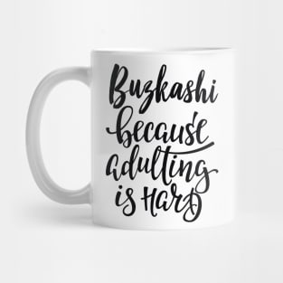 Buzkashi Because Adulting Is Hard Mug